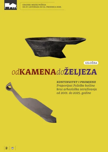 „Od kamena do željeza: kontinuitet i promjene, Prapovijest Požeške kotline kroz arheološka istraživanja od 2001. do 2025. godine“