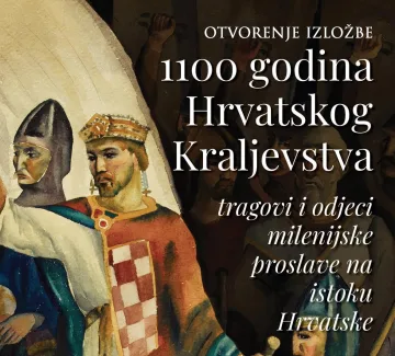 Otvorenje izložbe „1100 godina Hrvatskog Kraljevstva – Tragovi i odjeci milenijske proslave na istoku Hrvatske“